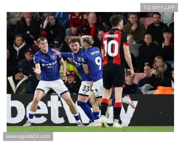 伊普斯维奇2025赛季英超表现稳健竞争力增强